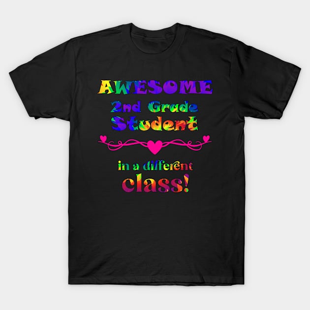 Awesome 2nd Grade Student – in a different class! T-Shirt by Captain Peter Designs